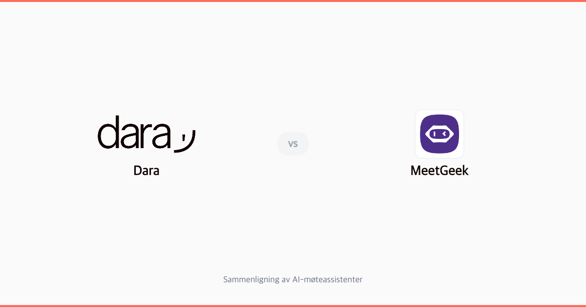 Dara vs MeetGeek: Hvilken AI-møteassistent passer for norske bedrifter?